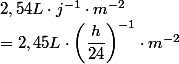 2,54L\cdot j^{-1}\cdot m^{-2}
 \\ =2,45L\cdot \left(\dfrac{h}{24}\right)^{-1}\cdot m^{-2}